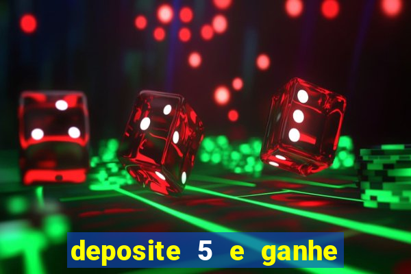 deposite 5 e ganhe 50 reais